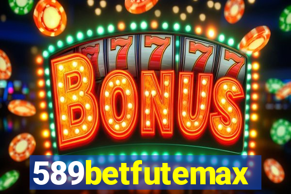 589betfutemax futebol ao vivo